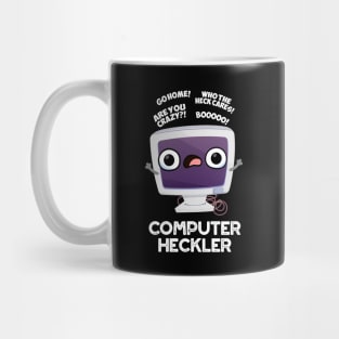 Computer Heckler Funny Hacker Pun Mug